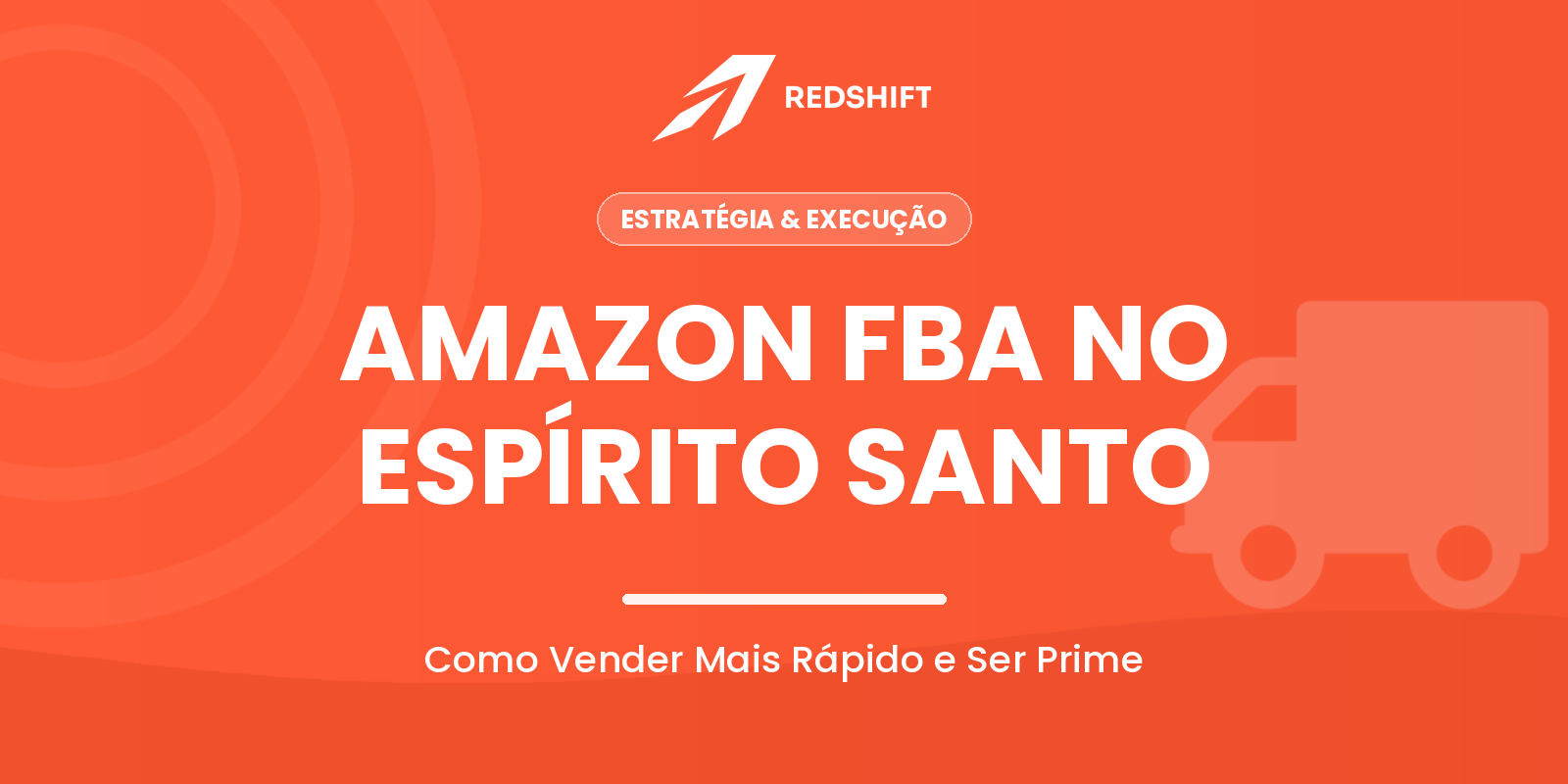 Amazon FBA no ES: Como Vender Mais Rápido e Ser Prime